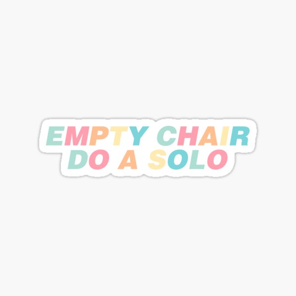 "Empty Chair Do a Solo" Dance Moms Sticker