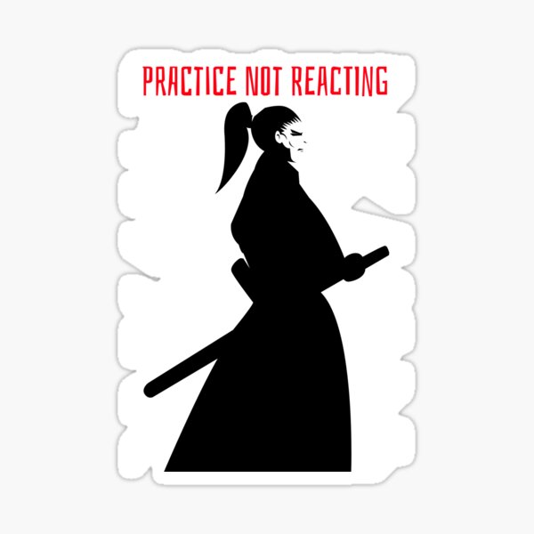 PRACTICE NOT REACTING Sticker