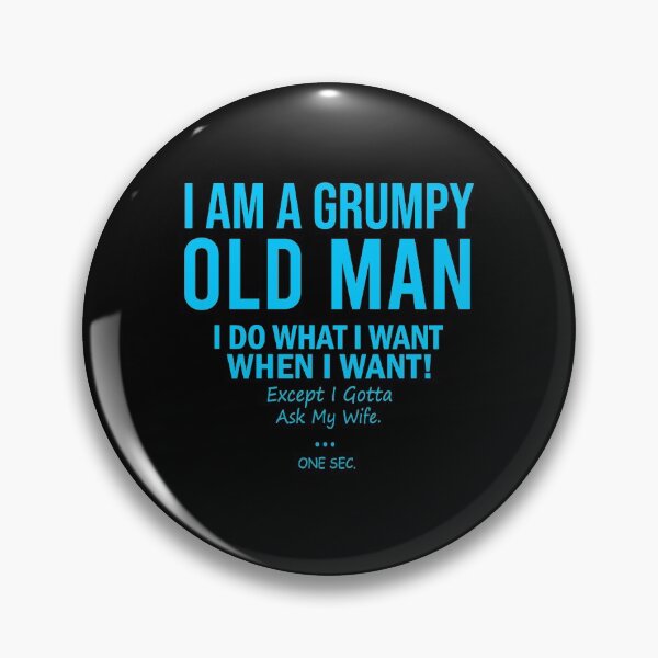 Item preview, I Am A Grumpy Old Man I Do What I Want When I Want  designed and sold by Simoakn.