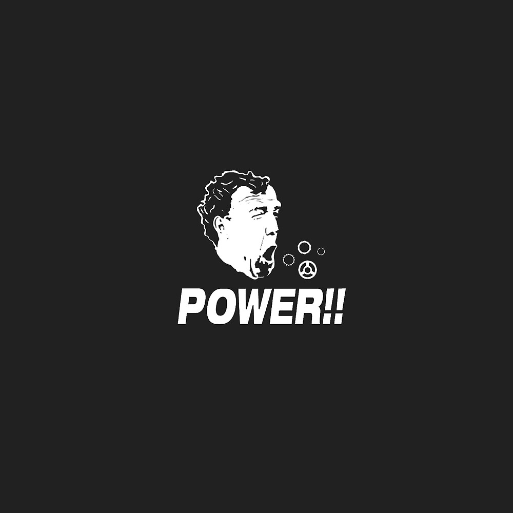 &quot;Top Gear - Jeremy Clarkson - Power&quot; by chrissyonahype | Redbubble