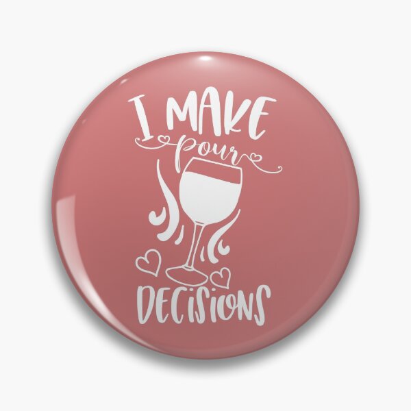 Item preview, I Make Pour Decisions - Wine Drinker Quote - White Text  designed and sold by MysticMagpie.