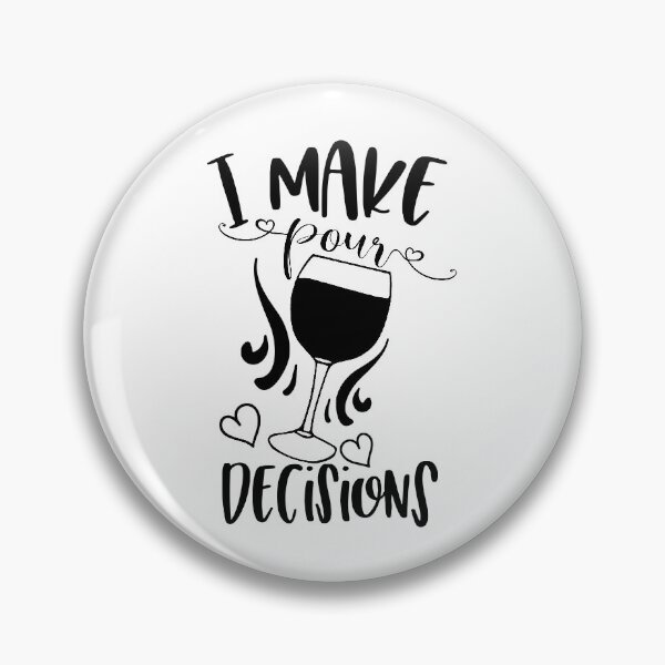 Item preview, I Make Pour Decisions - Wine Drinker Quote - Black Text designed and sold by MysticMagpie.