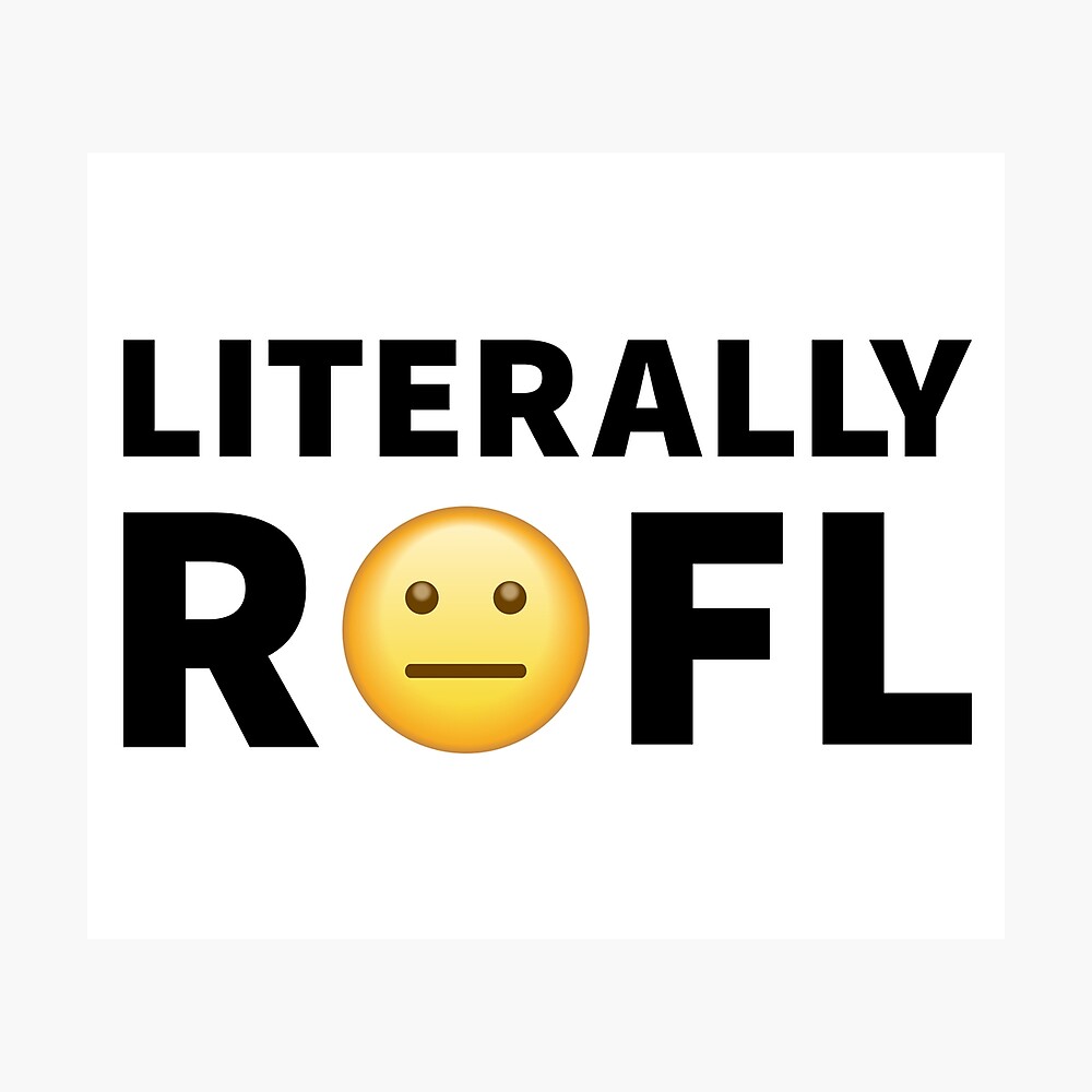 Literally Rofl Straight Face Emoji Poster By Thnkdesign Redbubble