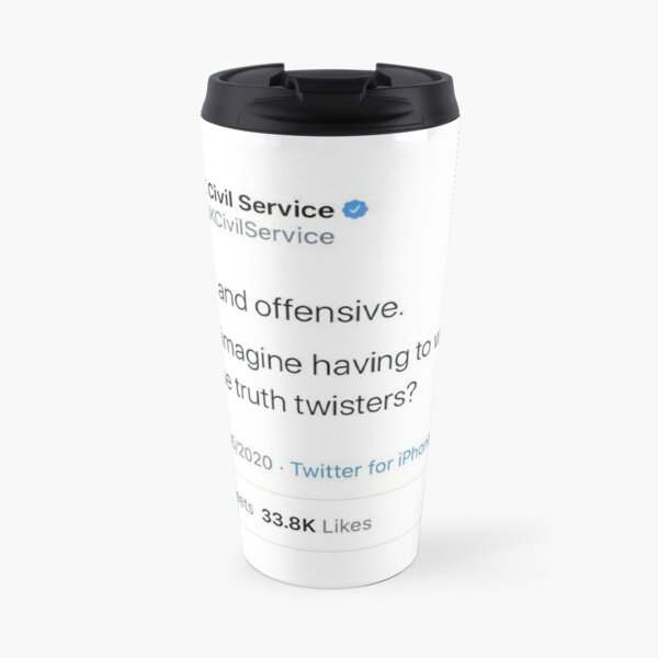  UK Civil Service Tweet - Arrogant and offensive truth twisters Travel Coffee Mug