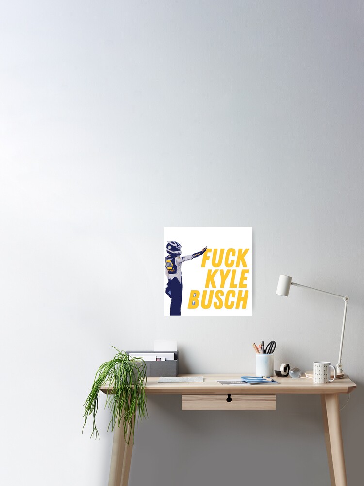 Fuck Kyle Busch Shirt Poster By Tarikelhamdi Redbubble - sheriff roblox shirt