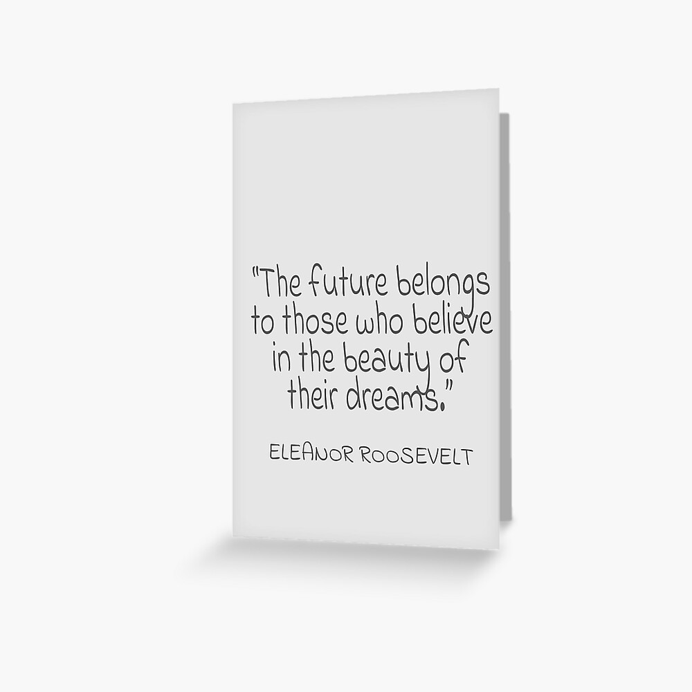 Eleanor Roosevelt - The future belongs to those who