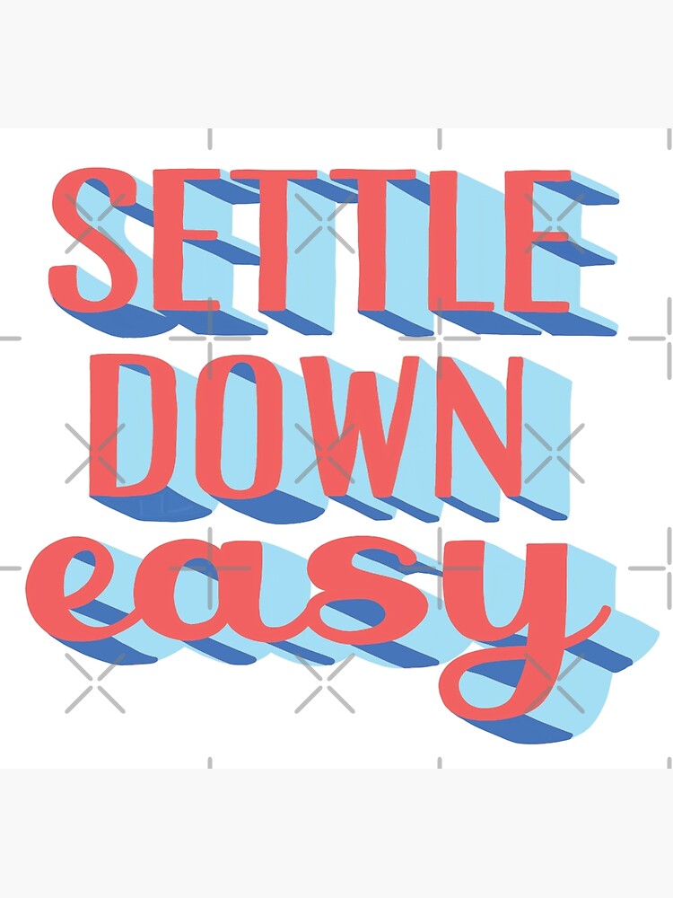 settle-down-easy-poster-for-sale-by-embrody-redbubble