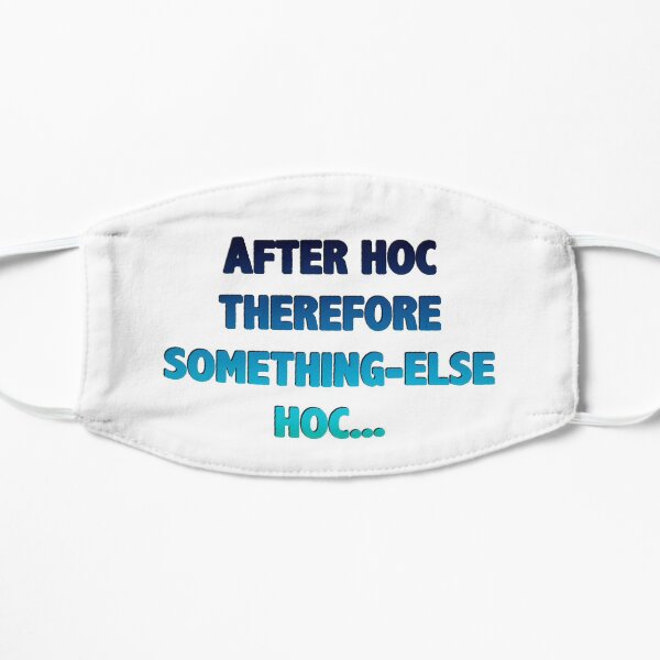 West Wing After Hoc Therefore Hoc Flat Mask