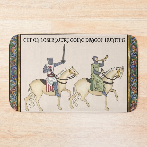 Item preview, Medieval Manuscript Knight, 'Get On Loser We're Going Dragon Hunting' With Border designed and sold by worldoffantasy.