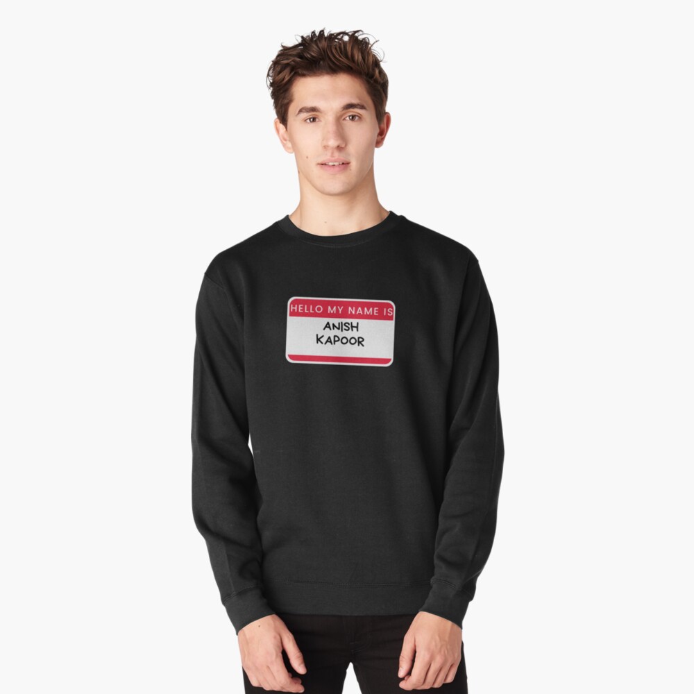 Hello my name is Anish Kapoor Pullover Hoodie for Sale by melbournegirl