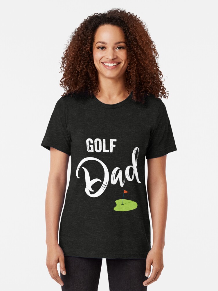 Dad Golf Shirt
 "Golf Dad A Design for Dad s who Teach their Kids Golf" T shirt by