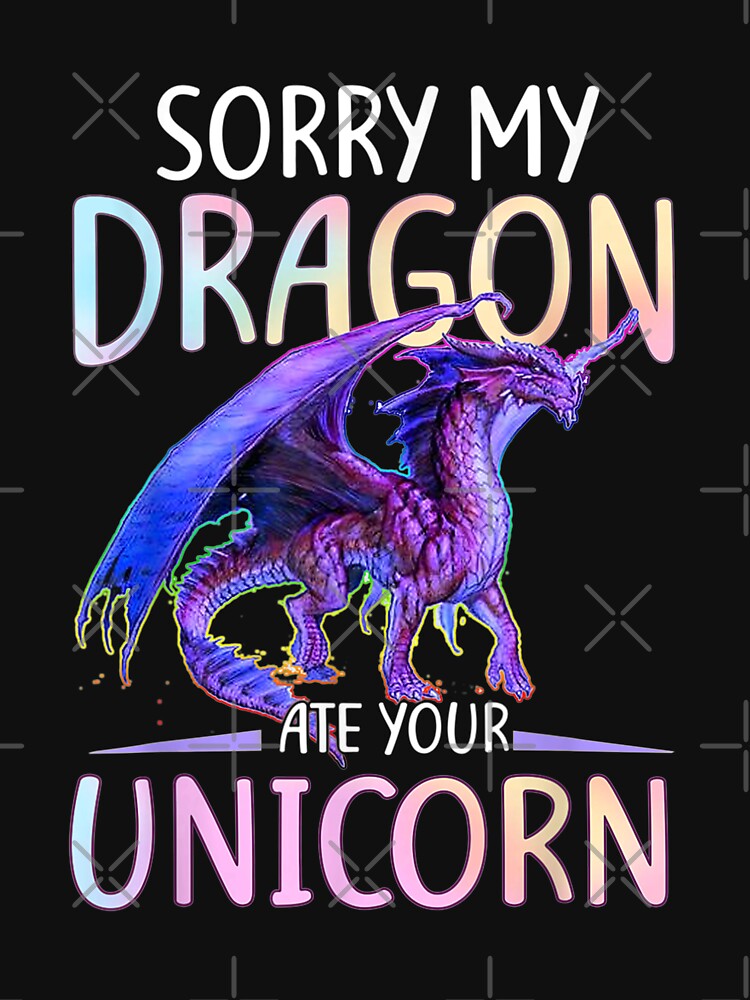 Sorry My Dragon Ate Your Unicorn Funny Gift T by GeokChooi