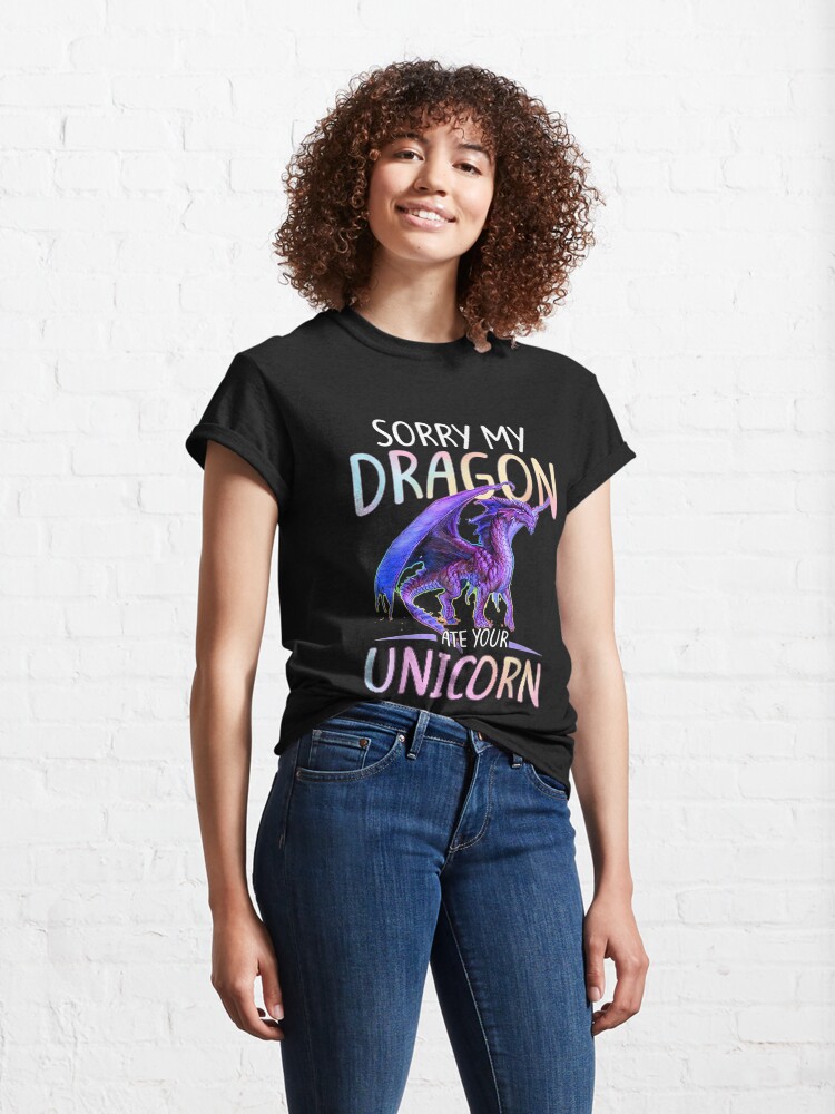 Alternate view of Sorry My Dragon Ate Your Unicorn Funny Gift T Classic T-Shirt