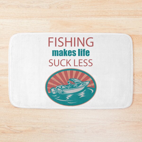 Item preview, Fishing Makes Life Suck Less designed and sold by Shipwrecked2020.