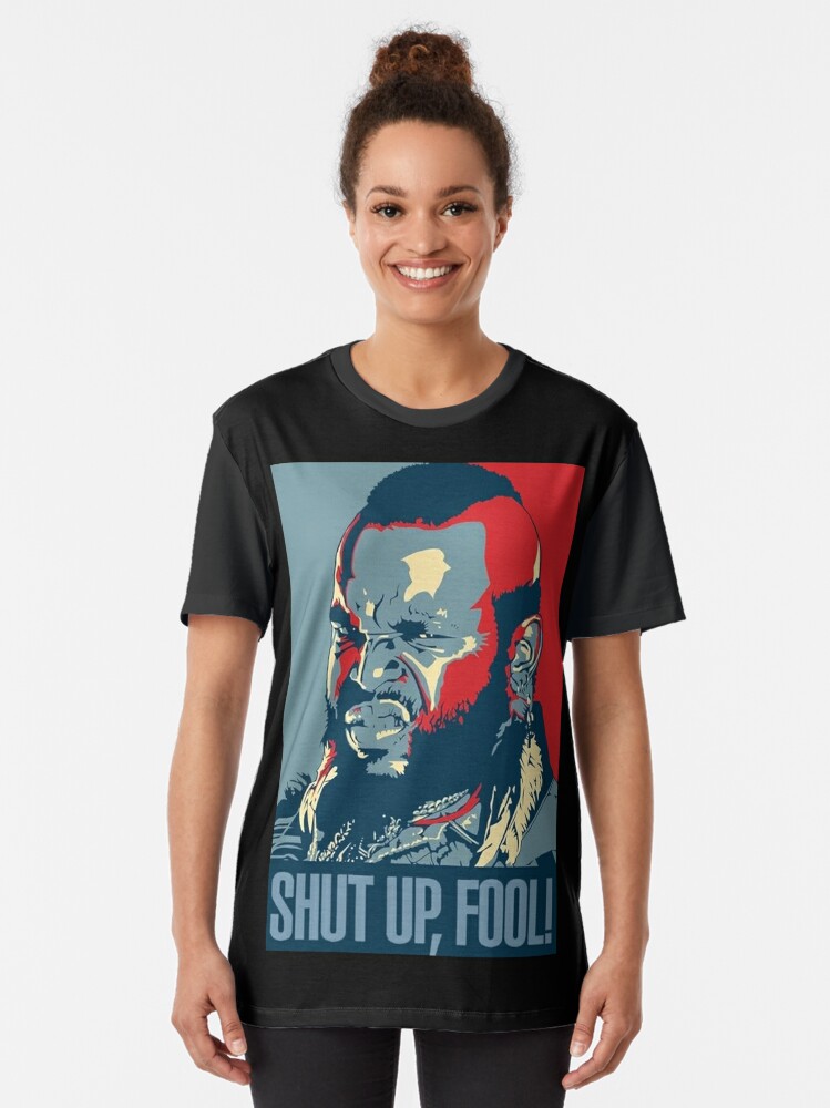 shut up fool t shirt