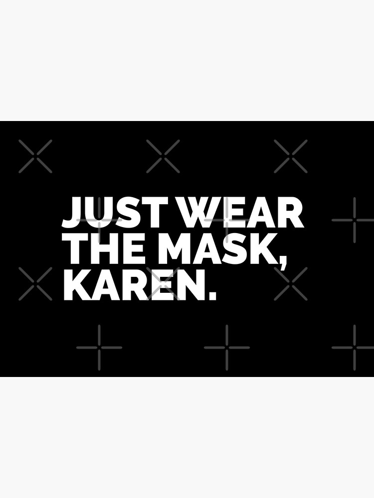 Just Wear the Mask, Karen. by hamilkids