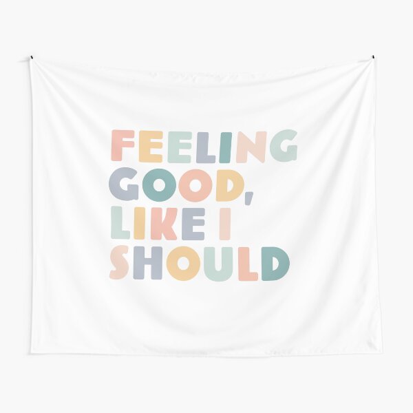 "Feeling good Like I should" Tapestry for Sale by Anna3321 Redbubble