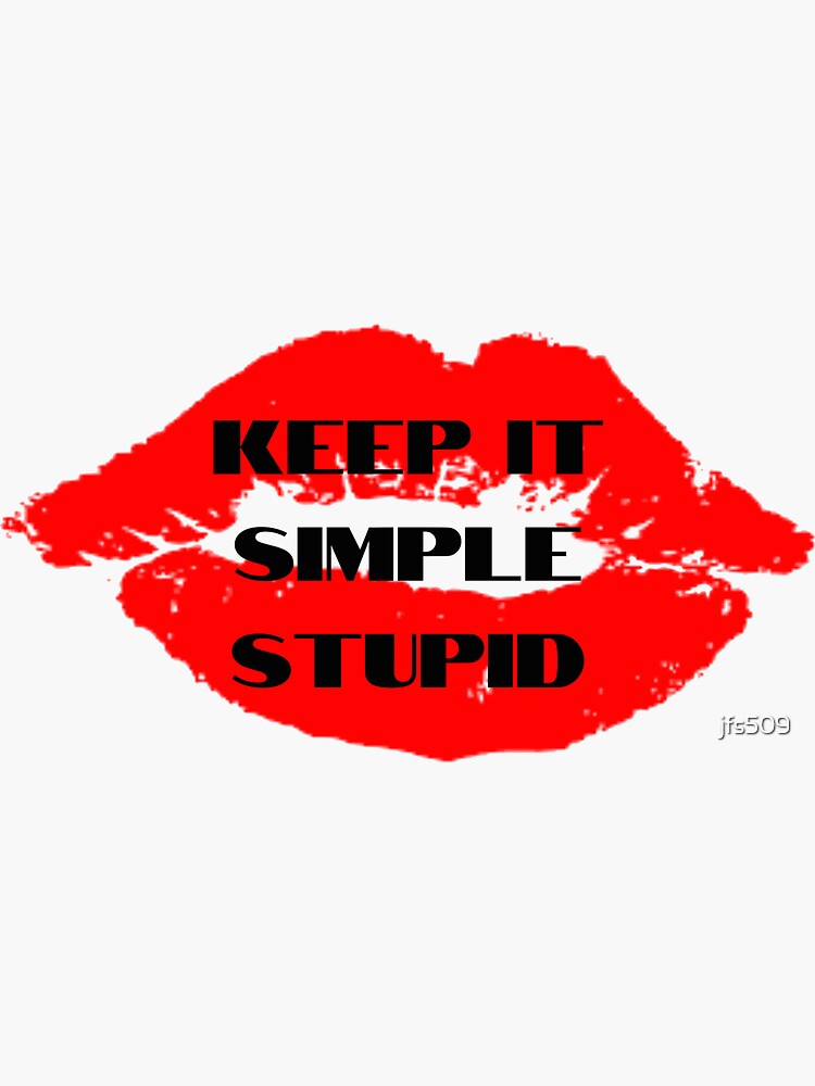  kiss keep it simple stupid sticker for sale by jfs509 redbubble