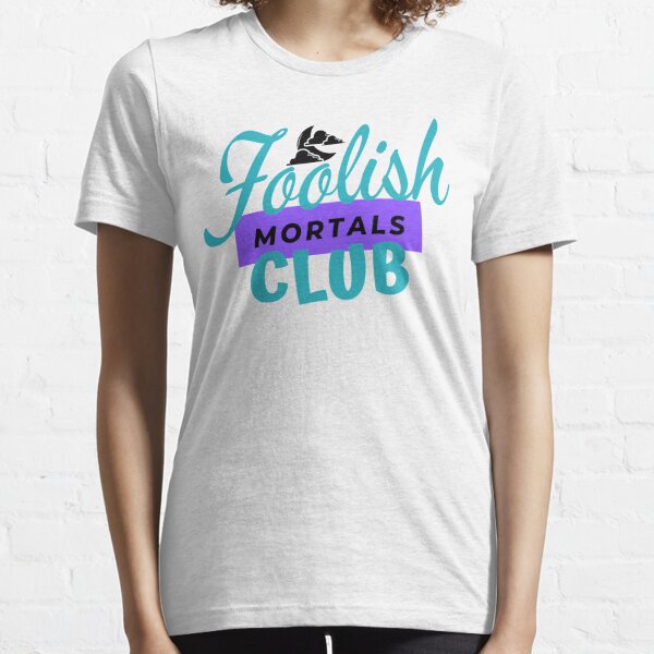 Foolish Mortals Club Essential T-Shirt