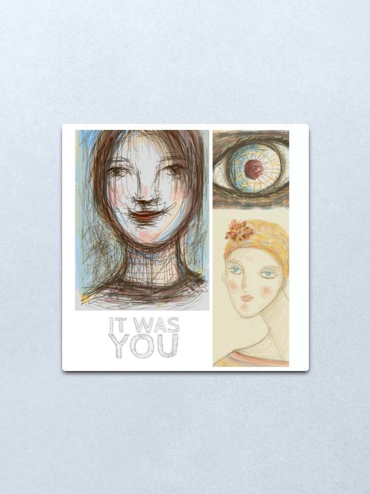 Alternate view of It was YOU Metal Print