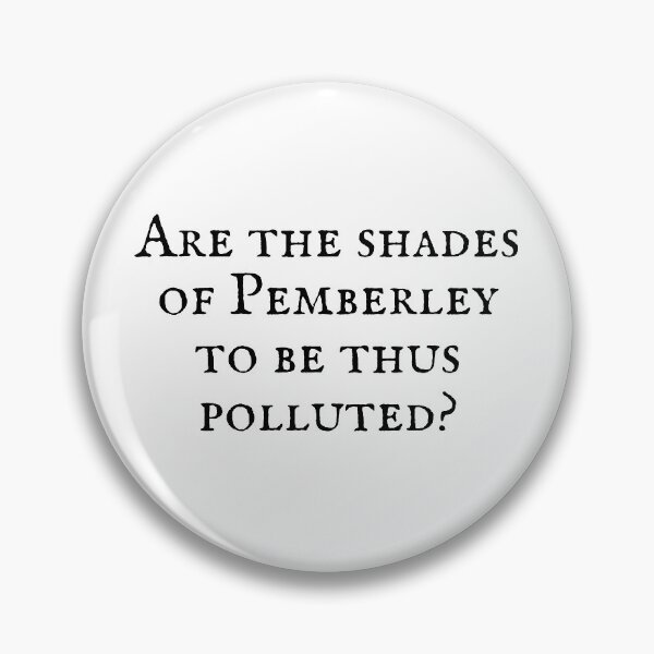 Item preview, Jane Austen- Are the shades of Pemberley to be thus polluted?! designed and sold by erinaceous.