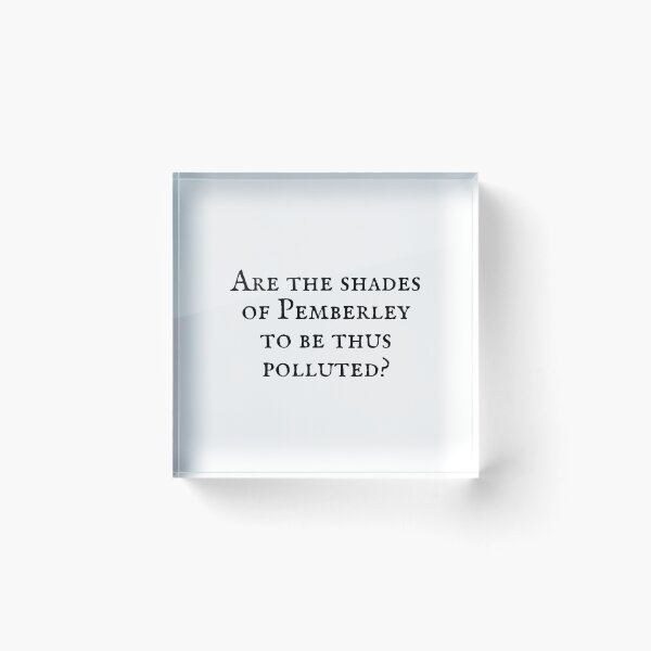 Item preview, Jane Austen- Are the shades of Pemberley to be thus polluted?! designed and sold by erinaceous.