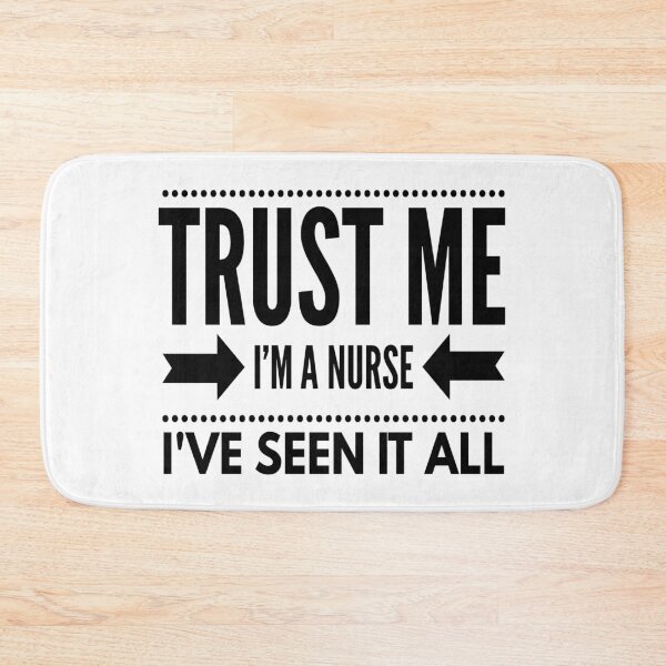 Item preview, Trust Me I'm A Nurse I've Seen It All designed and sold by seapiedt.