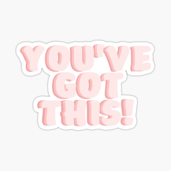 You Got this! Sticker for Sale by lmartes