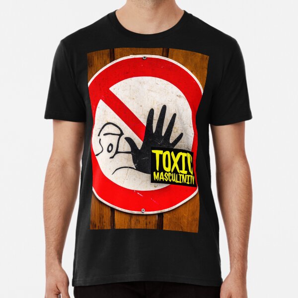 Toxic masculinity My Favorite Murder Premium T-Shirt