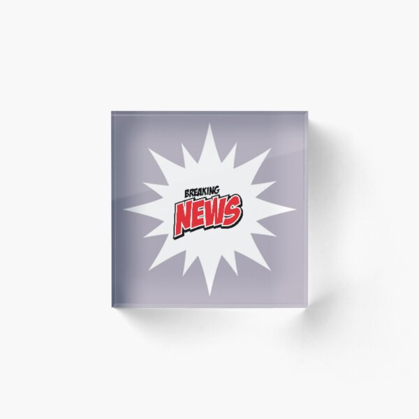 Breaking News Acrylic Blocks Redbubble - roblox breaking news decal