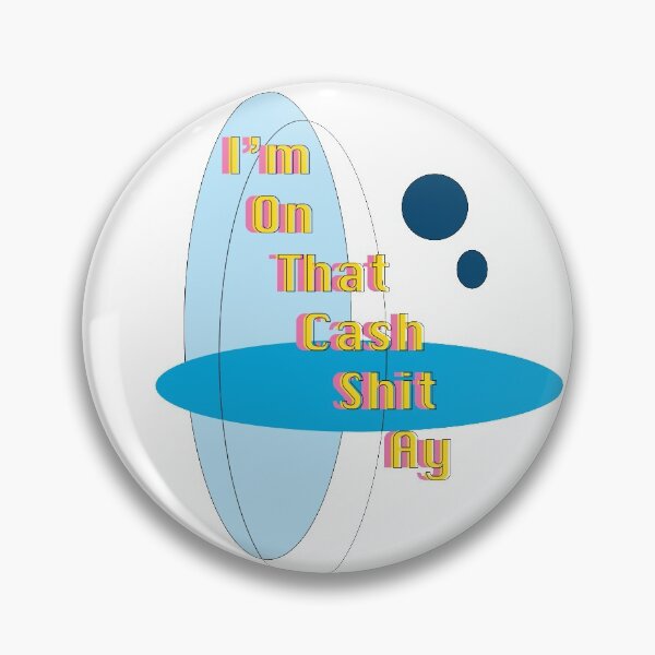Item preview, "i'm on that cash shit" designed and sold by bellevangeldern.