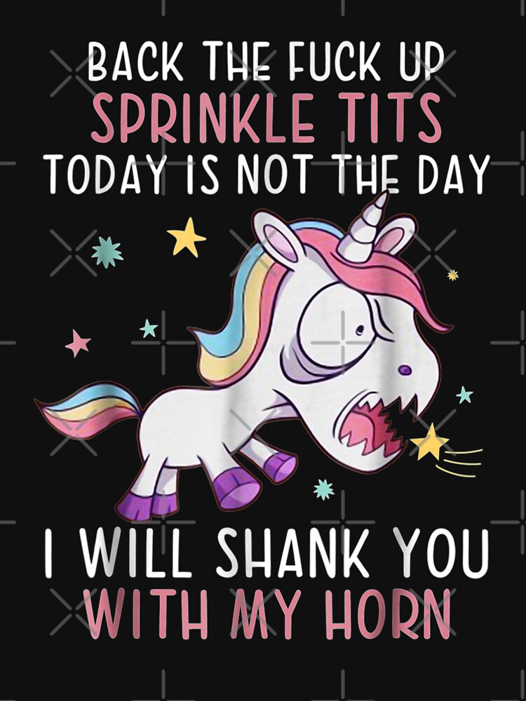 Back The Fuck Ups Sprinkle Tits Funny Unicorn Quotes by MosheSteiner