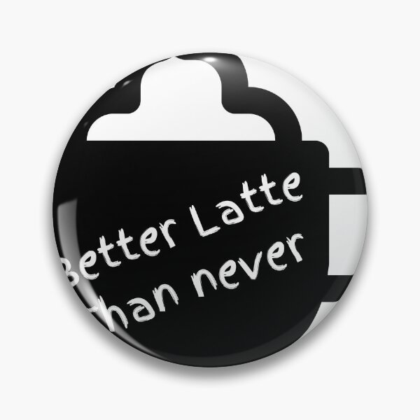 Item preview, Better Latte Than Never...  Late again eh...  designed and sold by James Cruickshank.