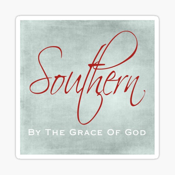 Southern By The Grace of God Sticker