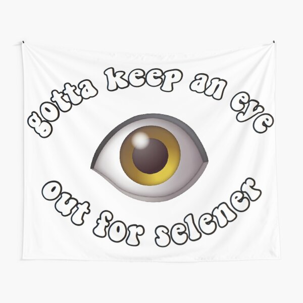 Gotta Keep An Eye Out For Selener Tapestries | Redbubble