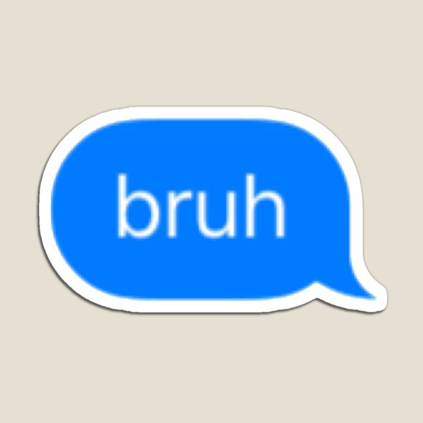 Item preview, bruh text designed and sold by Tiffany Marciano.