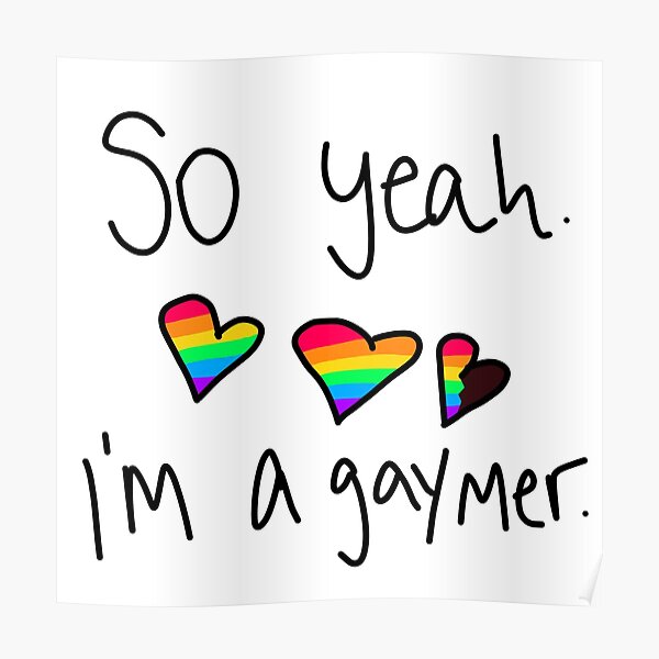 So Yeah Im A Gaymer Poster By Abbeylentz Redbubble
