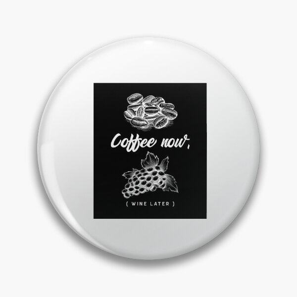 Item preview, Coffee now, (WINE LATER) designed and sold by XpressoYourself.