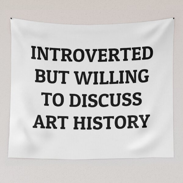 Item preview, Introverted but Willing to Discuss Art History designed and sold by manishfzr1995.