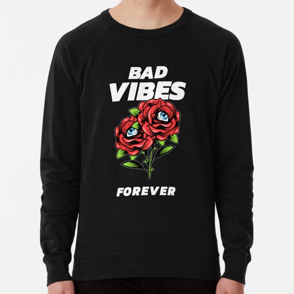 Bad Vibes Forever Sweatshirts Hoodies Redbubble