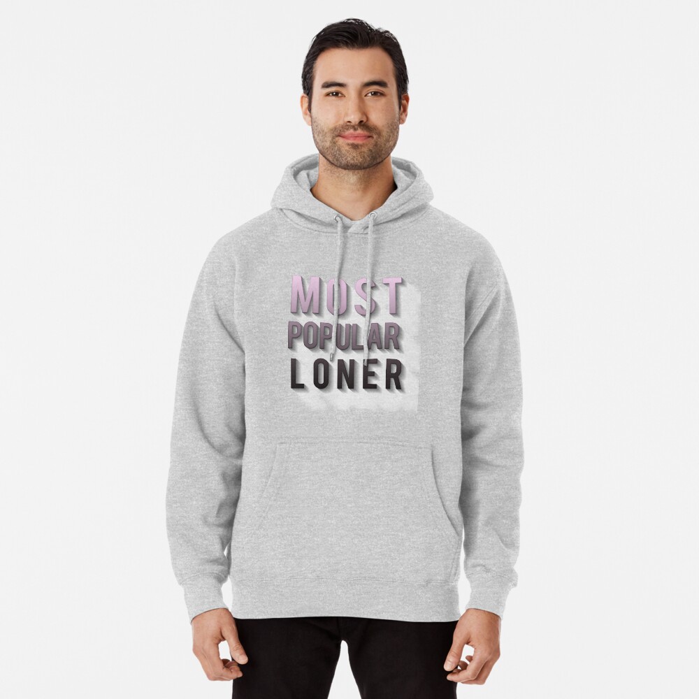 "Most Popular Loner" Pullover Hoodie by mensijazavcevic Redbubble