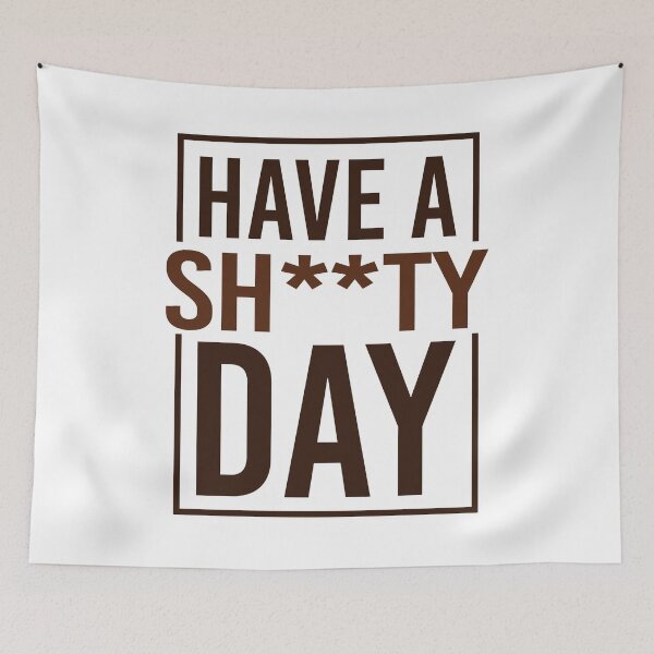 Item preview, Have a Shitty Day designed and sold by htmxrxs.