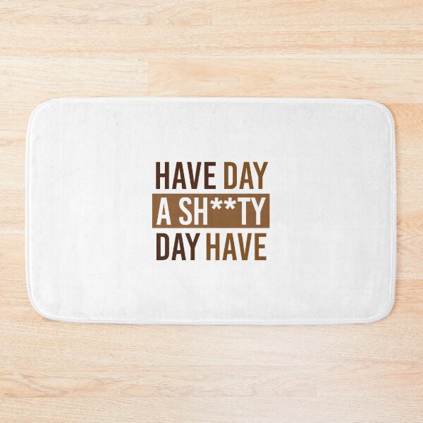 Item preview, Have a Shitty Day designed and sold by htmxrxs.