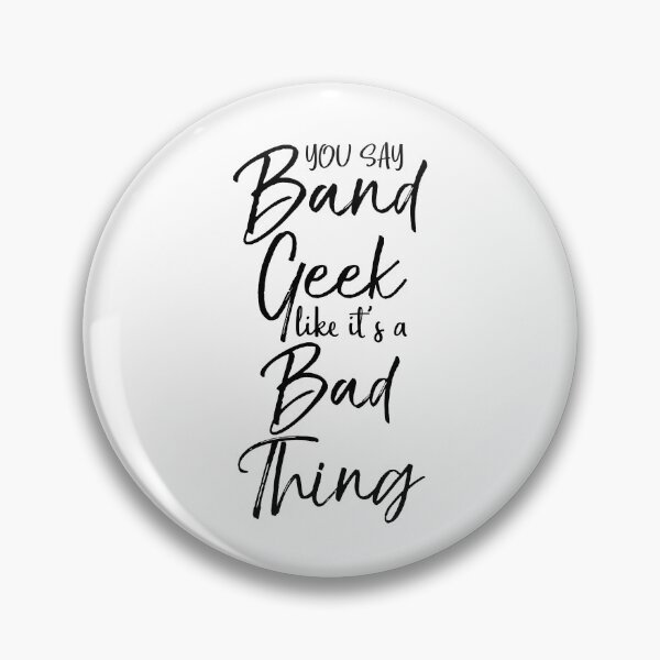 Item preview, Funny You Say Band Geek Like it's a Bad Thing Funny Marching Band Quote designed and sold by TNDesignStudio.