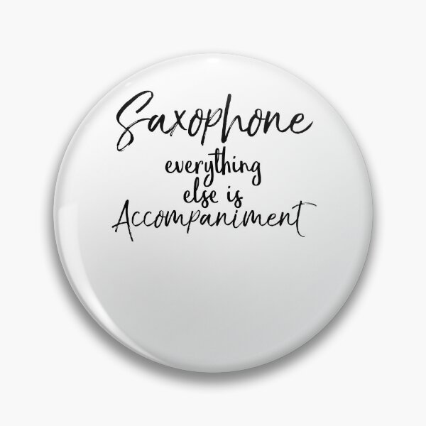 Item preview, Saxophone Everything Else is Accompaniment Funny Marching Band Quote designed and sold by TNDesignStudio.