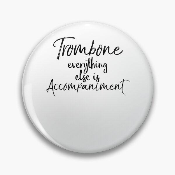 Artikelvorschau, Trombone Everything Else is Accompaniment Funny Marching Band Quote entworfen und verkauft von TNDesignStudio.