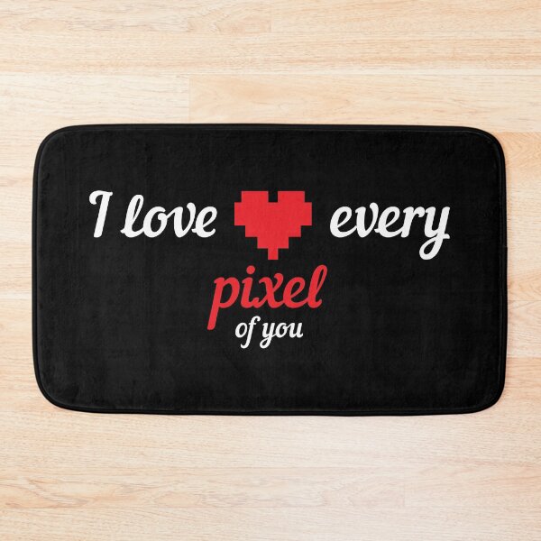 Item preview, I love every pixel of you - funny graphic designer jokes. Romantic designer gag. designed and sold by MrazTees.