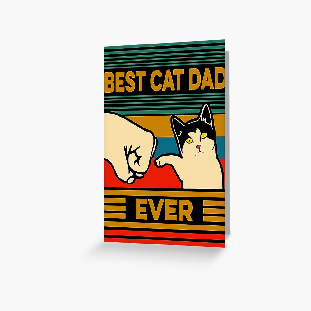 "Best Cat Dad Ever Father's Day Card From the Cat" Greeting Card for Sale by allthingsbanter