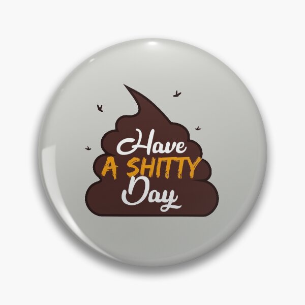 Item preview, Have A Shitty Day designed and sold by youneszahrane.