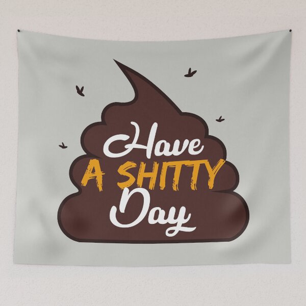 Item preview, Have A Shitty Day designed and sold by youneszahrane.